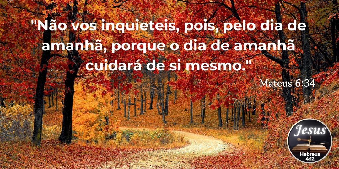 NÃO SE PREOCUPE COM O AMANHÃ