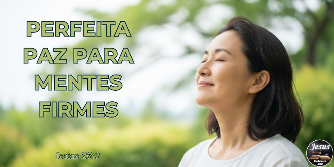 PERFEITA PAZ PARA MENTES FIRMES